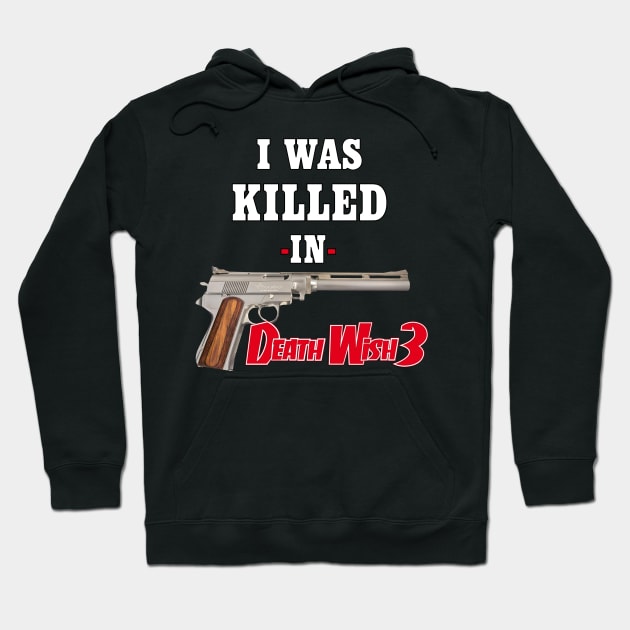 "I Was Killed In Death Wish 3" Hoodie by RazorFist